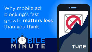 Mobile Minute: Mobile Ad Blocking Growth Matters Less Than You Think